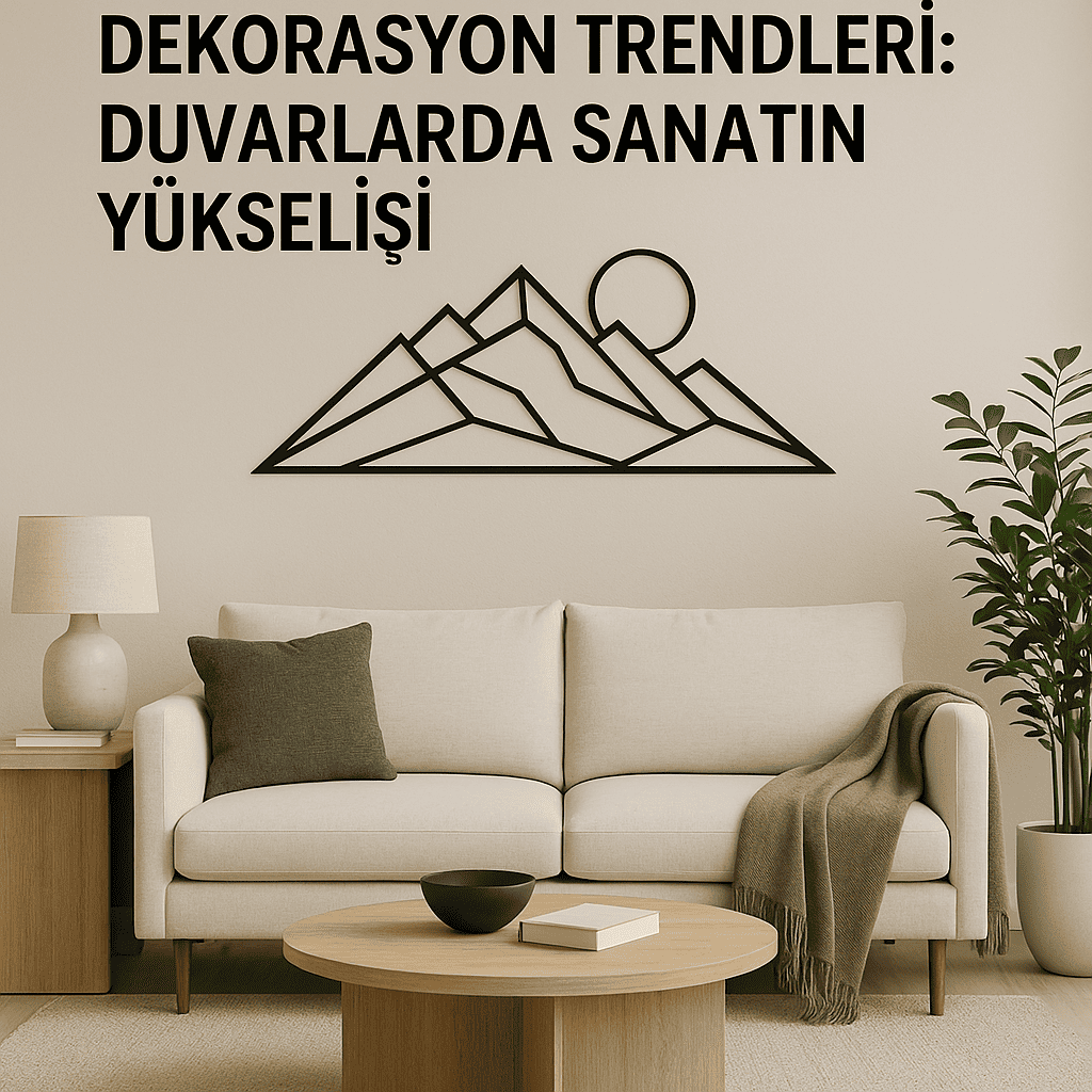 2025 Ev Dekorasyon Trendleri: Duvarlarda Sanatın Yükselişi
