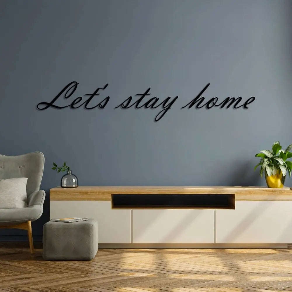 Let's Stay Home Metal Duvar Yazısı Laser Artique