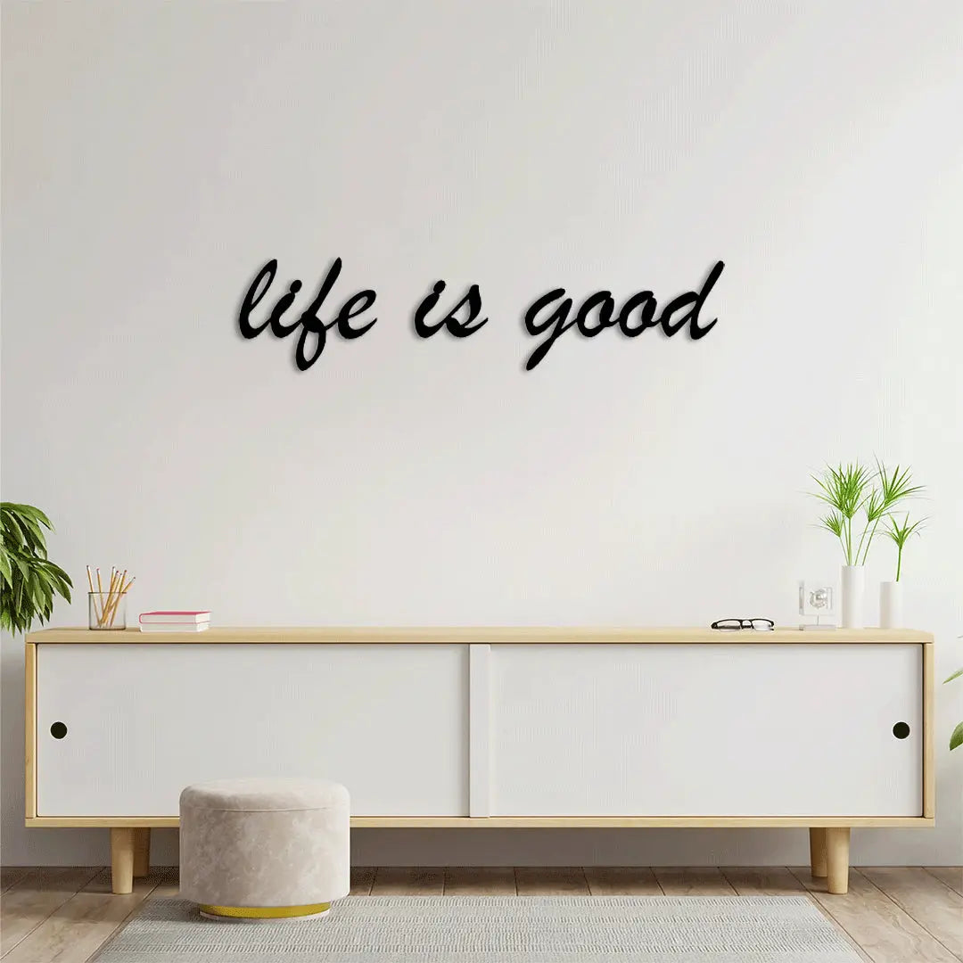 Life is Good Metal Duvar Yazısı Laser Artique