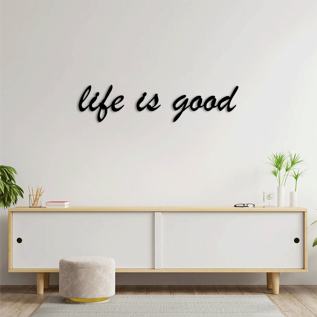 Life is Good Metal Duvar Yazısı